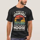 Always Be Yourself Funny Moose Retro Design T-shirt (Voorkant)