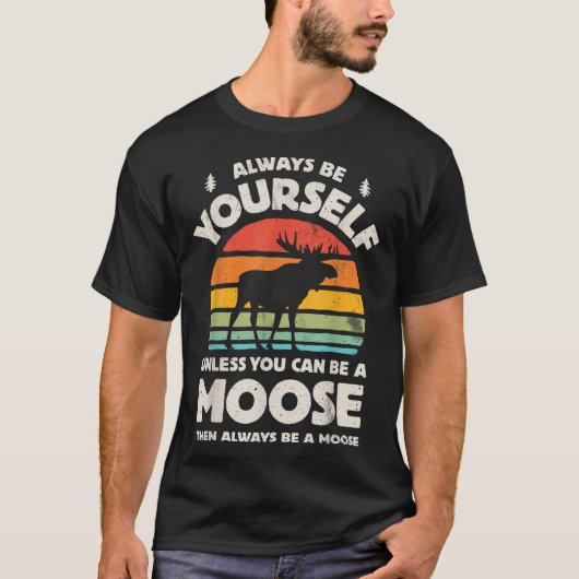 Always Be Yourself Funny Moose Retro Design T-shirt (Voorkant)