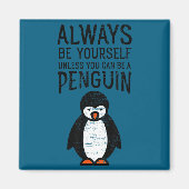 Always Be Yourself Funny Penguin Quote Design  Magneet (Voorkant)