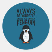 Always Be Yourself Funny Penguin Quote Design  Ronde Sticker (Voorkant)