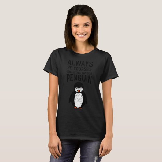 Always Be Yourself Funny Penguin Quote Design  T-shirt (Voorkant volledig)