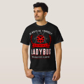 Always Be Yourself Ladybug Coccinellidae Entomolog T-shirt (Voorkant volledig)