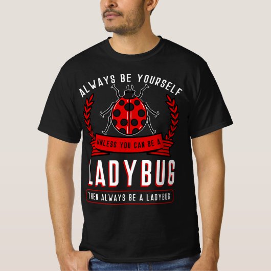 Always Be Yourself Ladybug Coccinellidae Entomolog T-shirt (Voorkant)