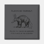 Always Be Yourself Or An Aardvark Funny  Magneet (Voorkant)