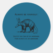 Always Be Yourself Or An Aardvark Funny Ronde Sticker (Voorkant)