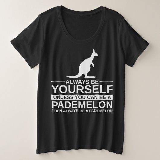 Always Be Yourself Pademelon Gift Grote Maat T-shirt (Design voorkant)