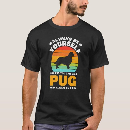 Always Be Yourself Pug Sunset Pug Lover Dog Lover T-shirt (Voorkant)