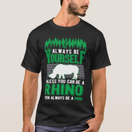 Always be yourself Rhino Rhinoceros T-shirt (Voorkant)