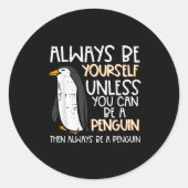 Always Be Yourself Unless Penguin Funny Women Kids Ronde Sticker (Voorkant)
