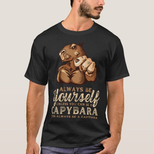 Always Be Yourself Unless You Can Be A Capybara T-shirt (Voorkant)