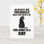 Always Be Yourself Unless You Can Be A Cat Kaart (Gele Bloem)
