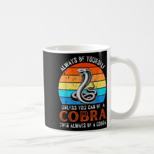 Always Be Yourself Unless You Can Be A Cobra Snake Koffiemok (Rechts)