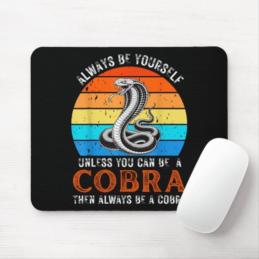 Always Be Yourself Unless You Can Be A Cobra Snake Muismat (Met muis)