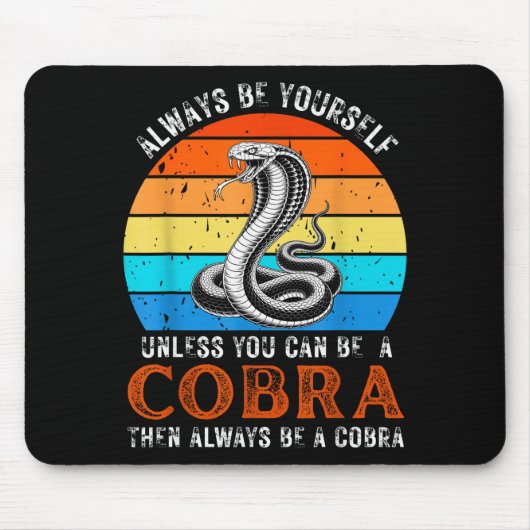 Always Be Yourself Unless You Can Be A Cobra Snake Muismat (Voorkant)