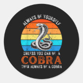 Always Be Yourself Unless You Can Be A Cobra Snake Ronde Sticker (Voorkant)