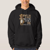 Always Be Yourself Unless You Can Be A Dog Hoodie (Voorkant)