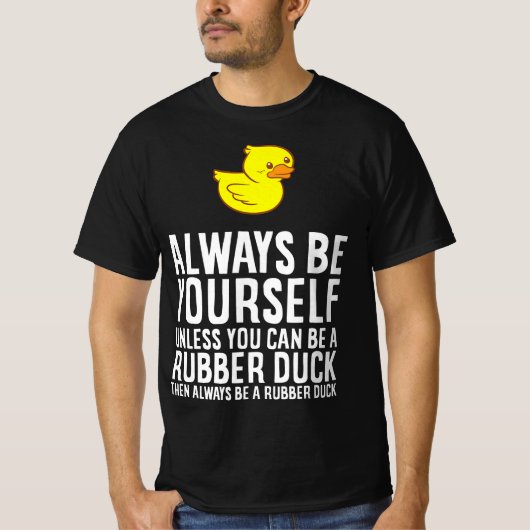 Always Be Yourself Unless You Can Be A Duck - Duck T-shirt (Voorkant)