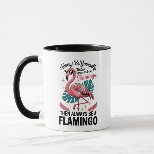 Always Be Yourself Unless You Can Be a Flamingo Mok (Links)