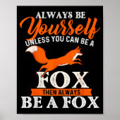 Always Be Yourself Unless You Can Be A Fox - Fox L Poster (Voorkant)