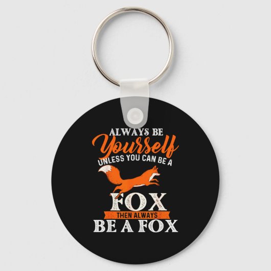 Always Be Yourself Unless You Can Be A Fox - Fox L Sleutelhanger (Voorkant)