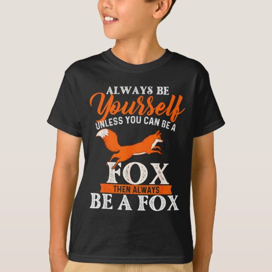 Always Be Yourself Unless You Can Be A Fox - Fox L T-shirt (Voorkant)