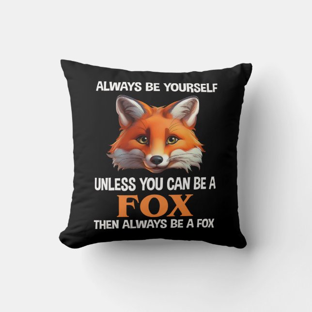 Always Be Yourself Unless You Can Be A Fox Kussen (Voorkant)