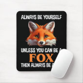 Always Be Yourself Unless You Can Be A Fox Muismat (Met muis)