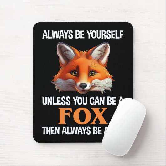 Always Be Yourself Unless You Can Be A Fox Muismat (Met muis)