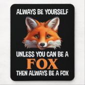 Always Be Yourself Unless You Can Be A Fox Muismat (Voorkant)