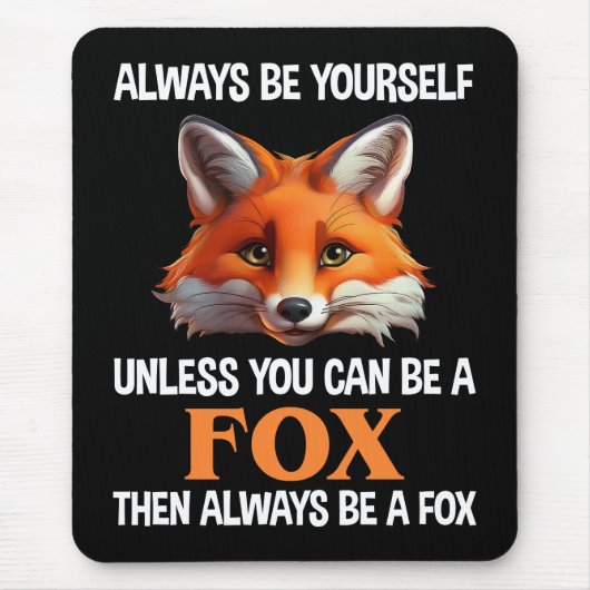 Always Be Yourself Unless You Can Be A Fox Muismat (Voorkant)