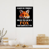 Always Be Yourself Unless You Can Be A Fox Poster (Keuken)