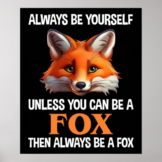Always Be Yourself Unless You Can Be A Fox Poster (Voorkant)