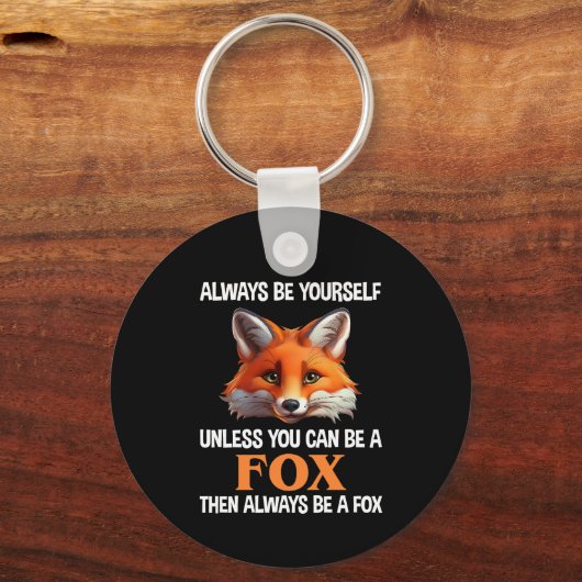 Always Be Yourself Unless You Can Be A Fox Sleutelhanger (Voorkant)