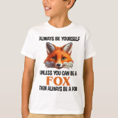 Always Be Yourself Unless You Can Be A Fox T-shirt (Voorkant)