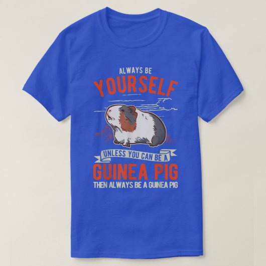 Always Be Yourself Unless You Can Be A Guinea Pig T-shirt (Design voorkant)