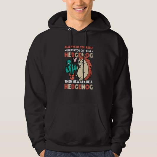 Always be Yourself unless you can be a Hedgehog  1 Hoodie (Voorkant)