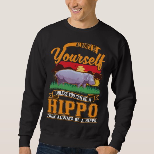 Always be yourself Unless you can be a Hippo Trui (Voorkant)