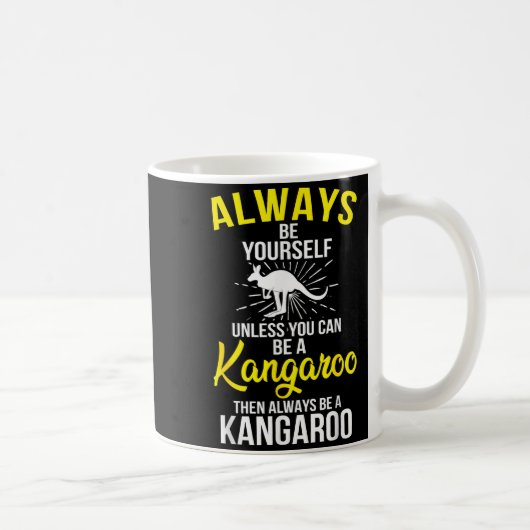 Always Be Yourself Unless You Can Be A Kangaroo Koffiemok (Rechts)