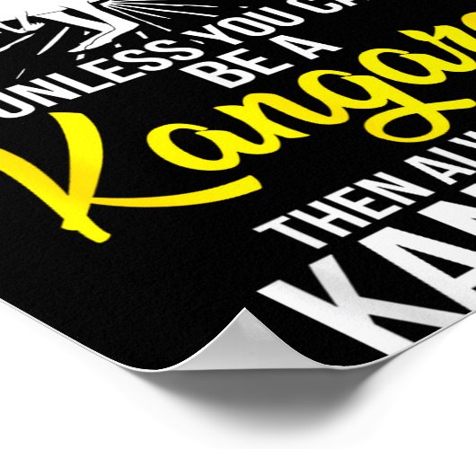 Always Be Yourself Unless You Can Be A Kangaroo  Poster (Hoek)