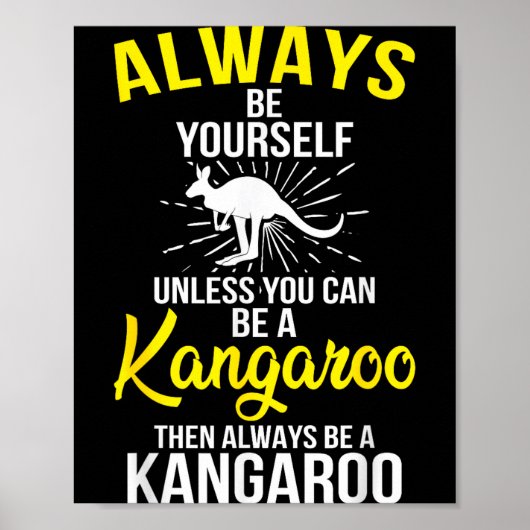 Always Be Yourself Unless You Can Be A Kangaroo  Poster (Voorkant)
