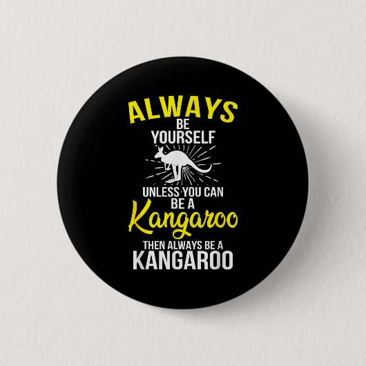 Always Be Yourself Unless You Can Be A Kangaroo  Ronde Button 5,7 Cm (Voorkant)