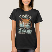 Always be yourself Unless you can be a Kangaroo T-shirt (Voorkant)