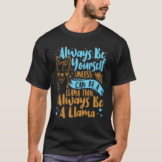 Always Be Yourself Unless You Can Be A Llama Anima T-shirt (Voorkant)