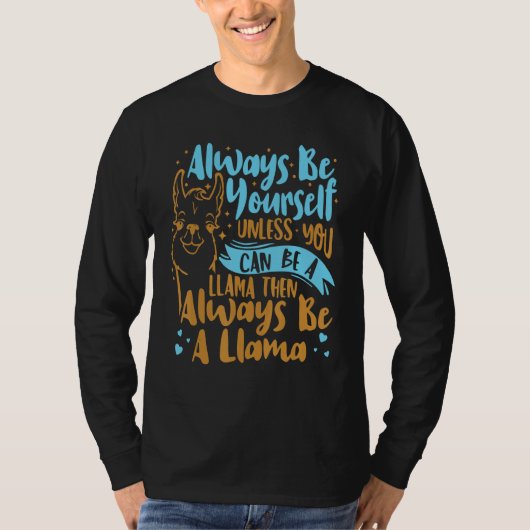 Always Be Yourself Unless You Can Be A Llama Anima T-shirt (Voorkant)