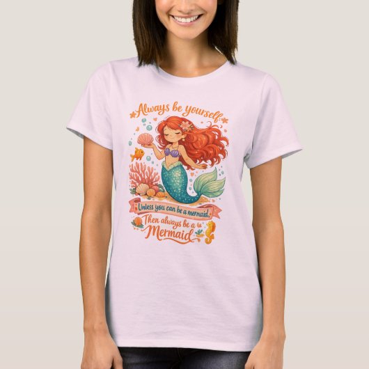 Always be yourself unless you can be a mermaid t-shirt (Voorkant)