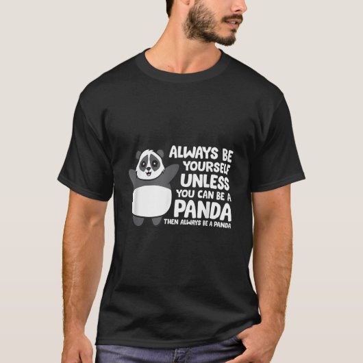 Always Be Yourself Unless You Can Be A Panda T-shirt (Voorkant)