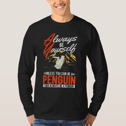 Always be yourself Unless you can be a Penguin T-shirt (Voorkant)