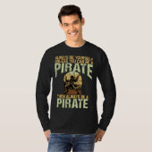 Always be yourself unless you can be a pirate t-shirt (Voorkant volledig)