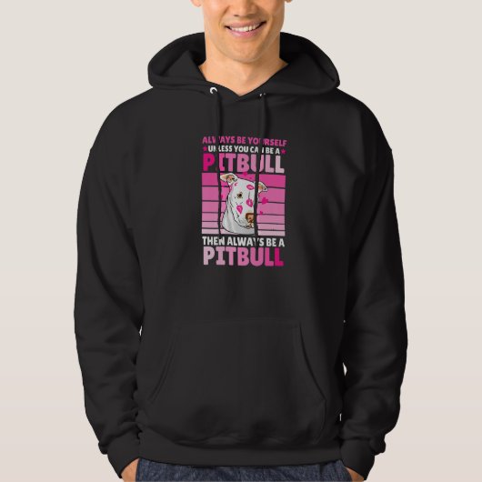 Always be yourself unless you can be a Pitbull Hoodie (Voorkant)