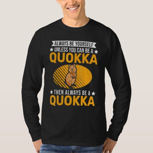 Always Be Yourself Unless You Can Be A Quokka T-shirt (Voorkant)